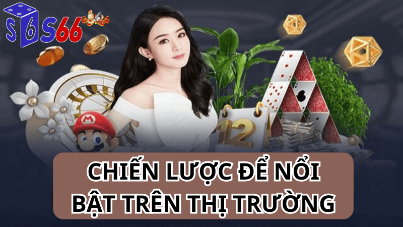 Chiến lược để nổi bật trên thị trường