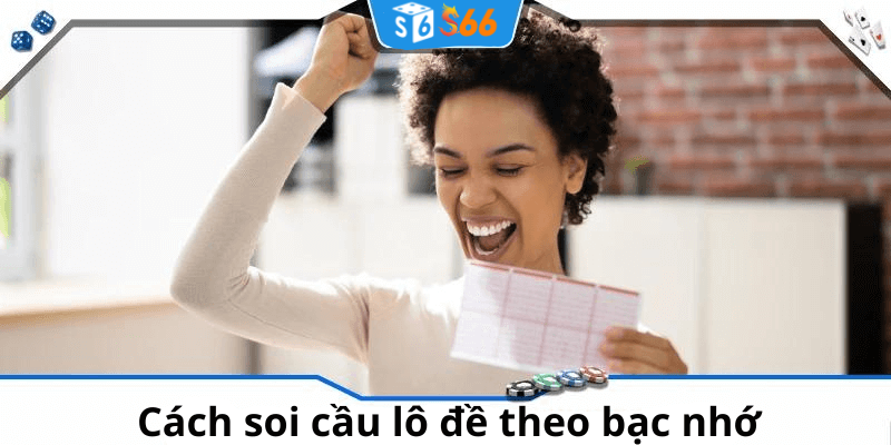 Cách soi cầu lô đề theo bạc nhớ